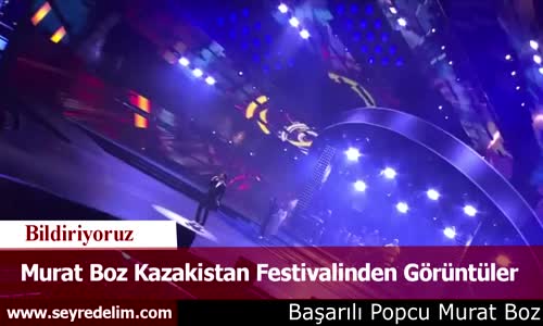 Murat Boz Kazakistan Festivalinden Görüntüler