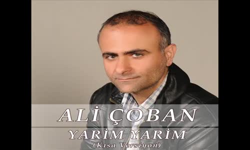 Ali Çoban - Yarim Yarim (Kısa Versiyon)