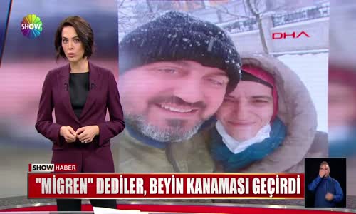 ''Migren'' dediler, beyin kanaması geçirdi
