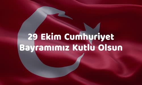 29 Ekim Cumhuriyet Bayramımız Kutlu Olsun