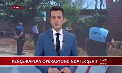 Pençe-Kaplan Operasyonu'nda İlk Şehit