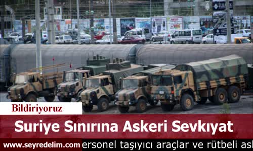 Suriye Sınırına Askeri Sevkıyat