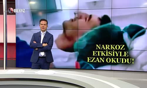 NARKOZ ETKİSİYLE EZAN OKUDU!