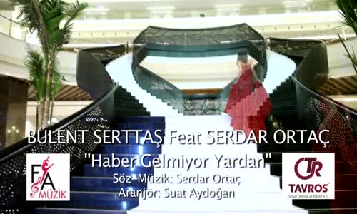 Bülent Serttaş Feat. Serdar Ortaç - Haber Gelmiyor Yardan Official Video