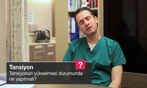 Tansiyonun Yükselmesi Durumunda Ne Yapılmalı