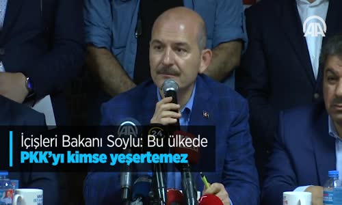 İçişleri Bakanı Soylu Bu Ülkede PKK’yı Kimse Yeşertemez