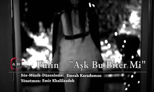 Fulin - Aşk Bu Biter Mi