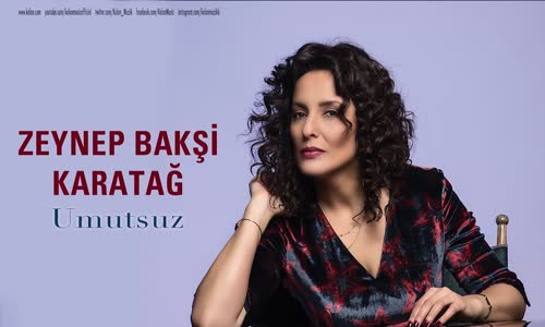 Zeynep Bakşi Karatağ - Umutsuz 