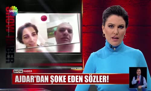 Ajdar'dan şoke eden sözler! 