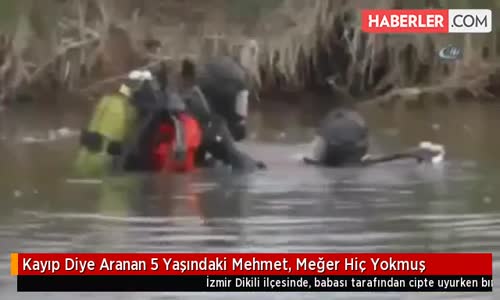 Kayıp Diye Aranan 5 Yaşındaki Mehmet, Meğer Hiç Yokmuş