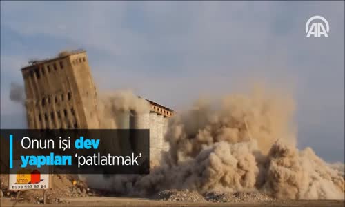 Onun İşi Dev Yapıları 'Patlatmak'