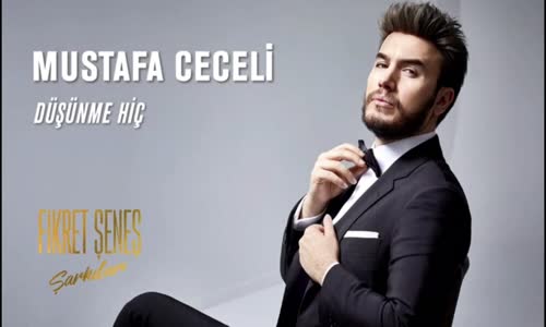 Mustafa Ceceli - Düşünme Hiç