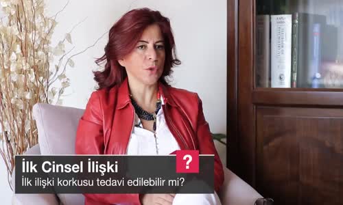 İlk İlişki Korkusu Tedavi Edilebilir Mi