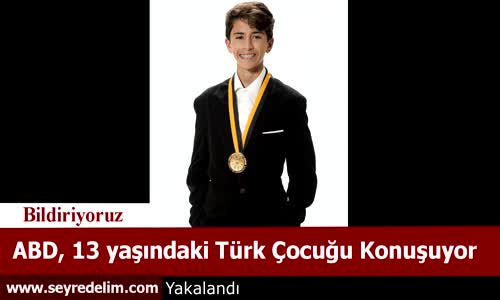 ABD, 13 Yaşındaki Türk Çocuğu Konuşuyor