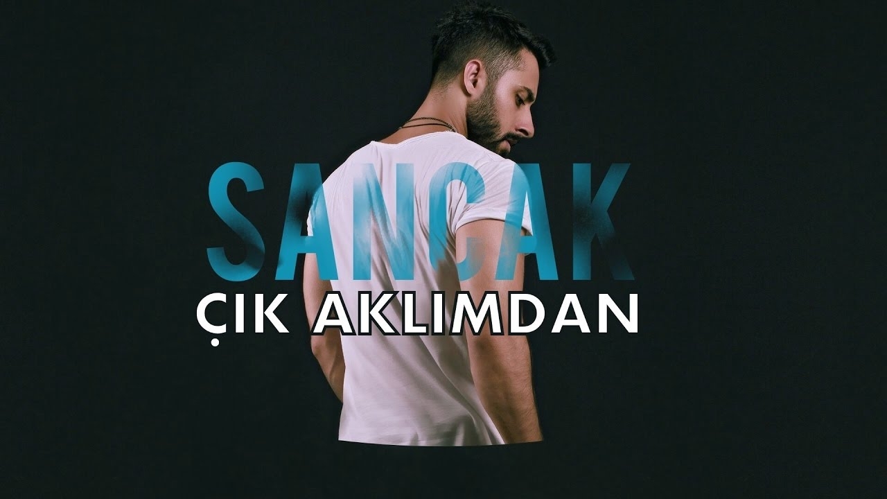 Sancak - Çık Aklımdan