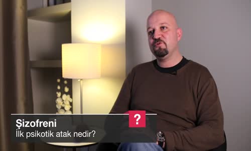 İlk Psikotik Atak Nedir
