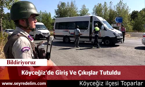 Köyceğiz'de Giriş Ve Çıkışlar Tutuldu