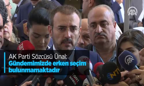 AK Parti Sözcüsü Ünal: Gündemimizde Erken Seçim Bulunmamaktadır
