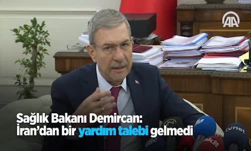 Sağlık Bakanı Demircan  İran'dan Bir Yardım Talebi Gelmedi