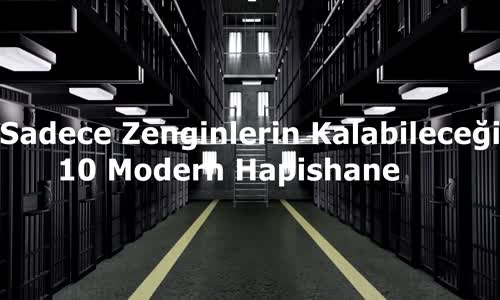 Sedece Zenginlerin Kalabileceği 10 Modern Hapishane