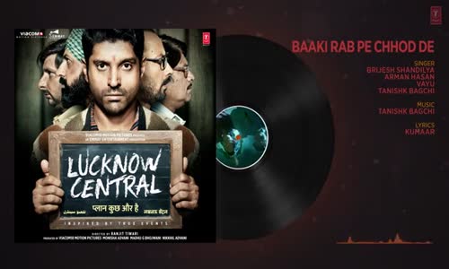 Baaki Rab Pe Chhod De Full Audio Lucknow Central  Farhan Akhtar  Tanishk Bagchi