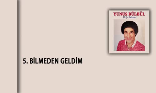 Yunus Bülbül - Bilmeden Geldim