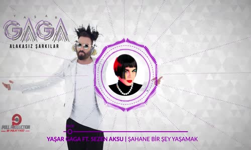 Yaşar Gaga Ft. Sezen Aksu - Şahane Bir Şey Yaşamak (Remix)