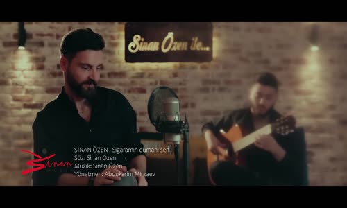 Sinan Özen - Sigaramın Dumanı Sen (Official Video) 