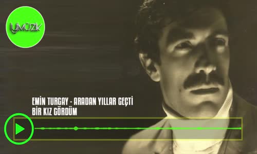 Emin Turgay - Bir Kız Gördüm