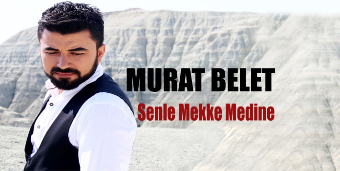 Murat Belet - Senle Mekke Medine