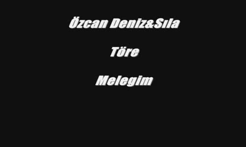 Özcan Deniz &Sıla  Töre
