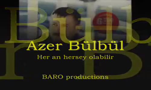 Azer Bülbül - Heran Herşey Olabilir