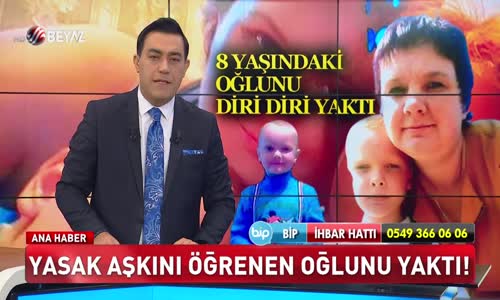 YASAK AŞKINI ÖĞRENEN OĞLUNU YAKTI!