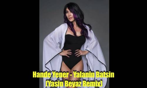 Hande Yener - Yalanın Batsın (Yasin Beyaz Remix)