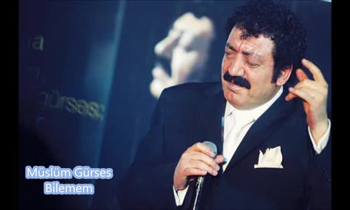 Müslüm Gürses - Bilemem