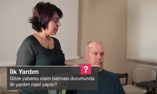 Göze Yabancı Cisim Batması Durumunda İlk Yardım Nasıl Yapılır