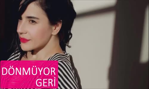 Ceylan Ertem - Dönmüyor Geri