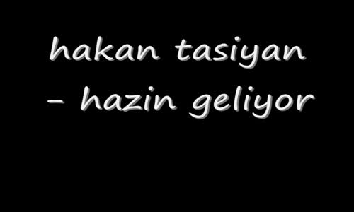 Hakan Tasiyan - Hazin Geliyor