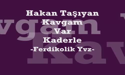 Hakan Taşıyan - Kavgam Var Kaderle 