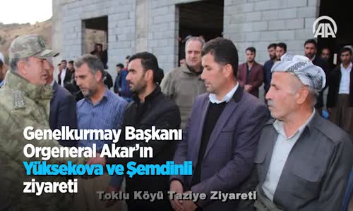 Genelkurmay Başkanı Orgeneral Akar'ın Yüksekova ve Şemdinli Ziyareti 