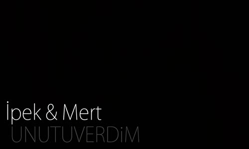 Unutuverdim - İpek & Mert