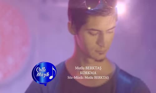 Mutlu Berktaş - Korkma