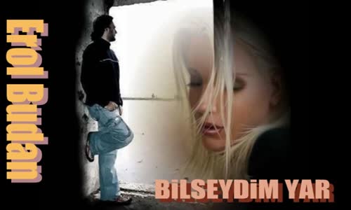 Erol Budan - Bilseydim Yar