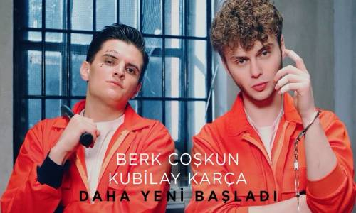 Berk Coşkun & Kubilay Karça - Daha Yeni Başladı