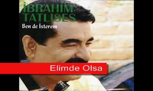 İbrahim Tatlıses - Elimde Olsa