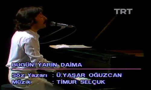 Timur Selçuk-Bugün Yarın Daima
