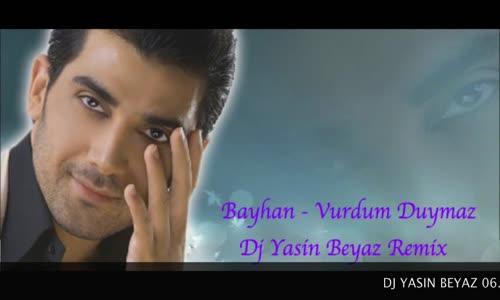Bayhan - Vurdum Duymaz  Remix