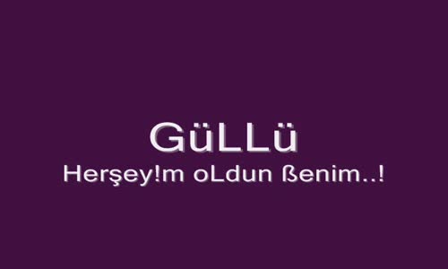 Güllü Herşeyim Oldum Benim