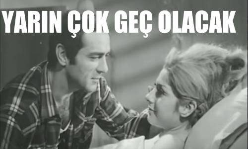 Yarın Çok Geç Olacak 1970 Türk Filmi İzle