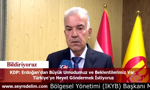 KDP: Erdoğan'dan Büyük Umudumuz ve Beklentilerimiz var, Türkiye'ye Heyet Göndermek İstiyoruz